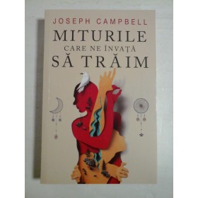   MITURILE  CARE  NE  INVATA  SA  TRAIM  -  Joseph  CAMPBELL  